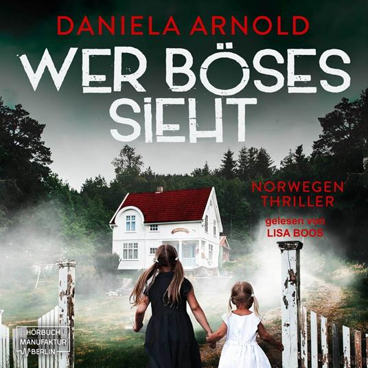 Wer Böses sieht - Norwegen-Thriller (ungekürzt)