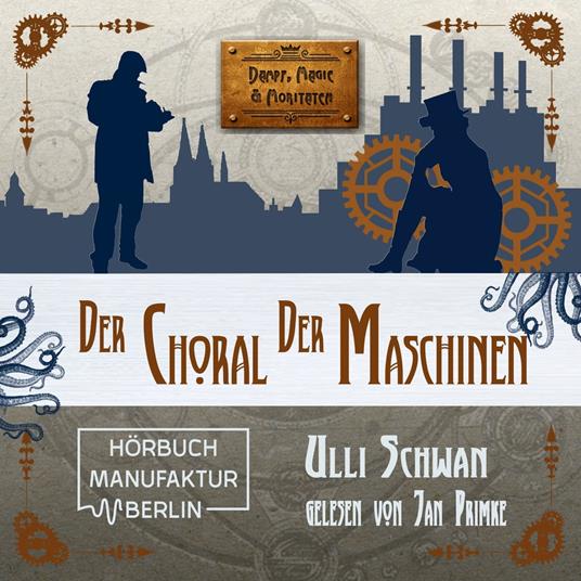 Der Choral der Maschinen - Dampf, Magie und Moritaten (ungekürzt)