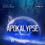 Die Ankunft - Apokalypse, Band 2 (ungekürzt)