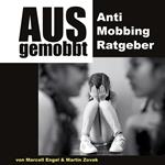 Ausgemobbt - Anti Mobbing Ratgeber (Ungekürzt)