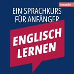 Englisch lernen - Sprachkurse für Anfänger (ungekürzt)