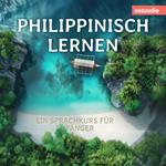 Philippinisch lernen - Sprachkurse für Anfänger (ungekürzt)