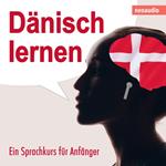 Dänisch lernen - Ein Sprachkurs für Anfänger (ungekürzt)