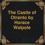 The Castle of Otranto (Unabridged)