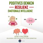 Positives Denken, Resilienz, emotionale Intelligenz (ungekürzt)