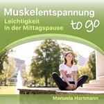 Muskelentspannung to go - Leichtigkeit in der Mittagspause (Ungekürzt)