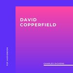 David Copperfield (Unabridged)