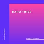 Hard Times (Unabridged)