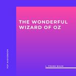 The Wonderful Wizard of Oz (Unabridged)