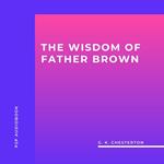 The Wisdom of Father Brown (Unabridged)