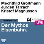 Der Mythos Eisenbahn - lit.COLOGNE live (Ungekürzt)