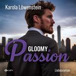 Gloomy Passion - Liebesroman (ungekürzt)