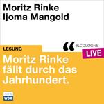 Moritz Rinke fällt durch das Jahrhundert - lit.COLOGNE live (ungekürzt)