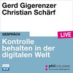 Kontrolle behalten in der digitalen Welt - phil.COLOGNE live (ungekürzt)