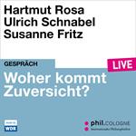 Woher kommt Zuversicht? - phil.COLOGNE live (Ungekürzt)