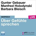 Über Gefühle sprechen - phil.COLOGNE live (Ungekürzt)