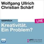 Kreativität. Ein Problem? - phil.COLOGNE live (Ungekürzt)