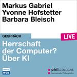 Herrschaft der Computer? - phil.COLOGNE live (Ungekürzt)