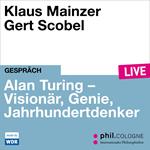 Alan Turing - Visionär, Genie, Jahrhundertdenker - phil.COLOGNE live (Ungekürzt)