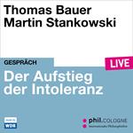 Der Aufstieg der Intoleranz - phil.COLOGNE live (Ungekürzt)