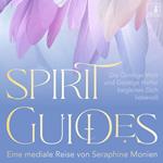 Spirit Guides - Die Geistige Welt und Geistige Helfer begleiten Dich liebevoll (Ungekürzt)