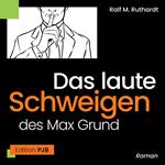 Das laute Schweigen des Max Grund