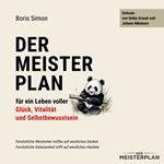 Der Meisterplan für ein Leben voller Glück, Vitalität und Selbstbewusstsein