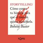 STORYTELLING - Cómo contar tu historia para que el mundo quiera escucharla (Completo)