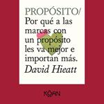 PROPÓSITO - Por qué a las marcas con un propósito les va mejor e importan más