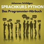 Sprachkurs Python - Das Programmier-Hörbuch (ungekürzt)