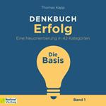 Die Basis - Denkbuch Erfolg - Eine Neuorientierung in 42 Kategorien, Band 1 (ungekürzt)