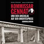 Kommissar Gennat und der Anschlag auf den Orientexpress - Gennat-Krimi, Band 3 (ungekürzt)
