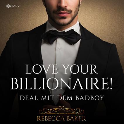 Love your Billionaire: Deal mit dem Badboy - Billionaire Romance, Buch 4 (ungekürzt)