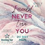 I Could Never Love You: Du bist mein - New York City Lawyers, Band 2 (ungekürzt)