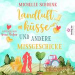 Landluftküsse und andere Missgeschicke (ungekürzt)