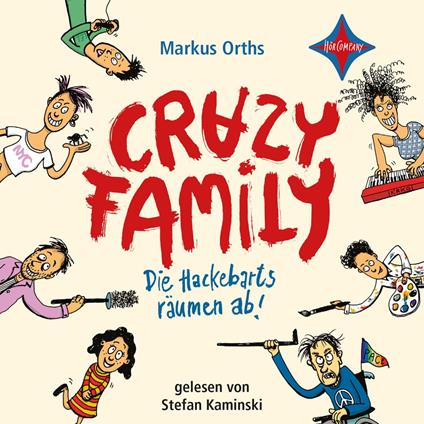 Die Hackebarts räumen ab - Crazy Family, Teil 1 (ungekürzt)