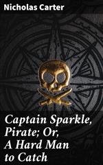 Captain Sparkle, Pirate; Or, A Hard Man to Catch