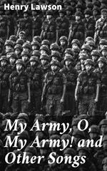 My Army, O, My Army! and Other Songs