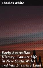 Early Australian History. Convict Life in New South Wales and Van Diemen's Land