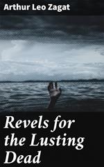 Revels for the Lusting Dead