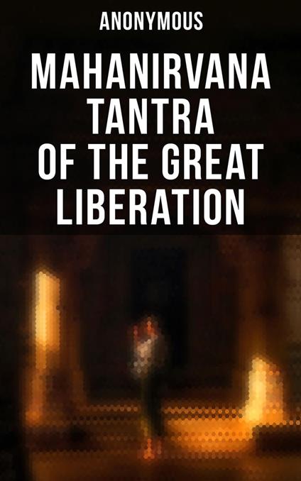 Mahanirvana Tantra of the Great Liberation