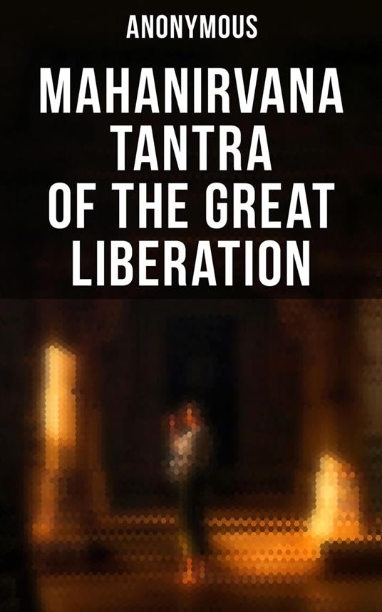 Mahanirvana Tantra of the Great Liberation