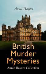 British Murder Mysteries: Annie Haynes Collection