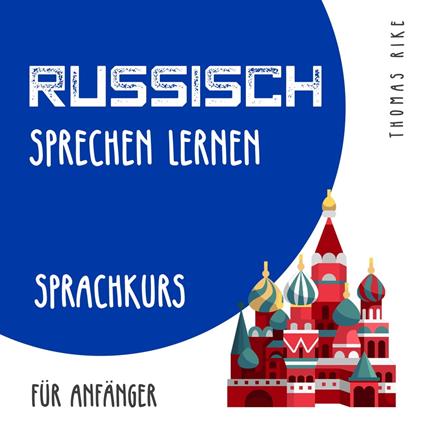 Russisch sprechen lernen (Sprachkurs für Anfänger)