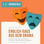 Eins - Zwei - Dramafrei! Endlich raus aus dem Drama