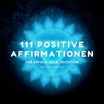 Sprich nach und werde reich - 111 positive Affirmationen für Erfolg, Geld, Reichtum