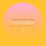 Stay positive! Negative Gedanken stoppen mit Hypnose