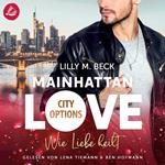 MAINHATTAN LOVE - Wie Liebe heilt (Die City Options Reihe)