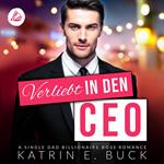 Verliebt in den CEO: A Single Dad Billionaire Boss Romance