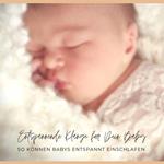 Entspannende Klänge / Einschlafhilfe für Dein Baby: So können Babys entspannt einschlafen